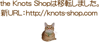 the Knots Shop͈ړ]܂